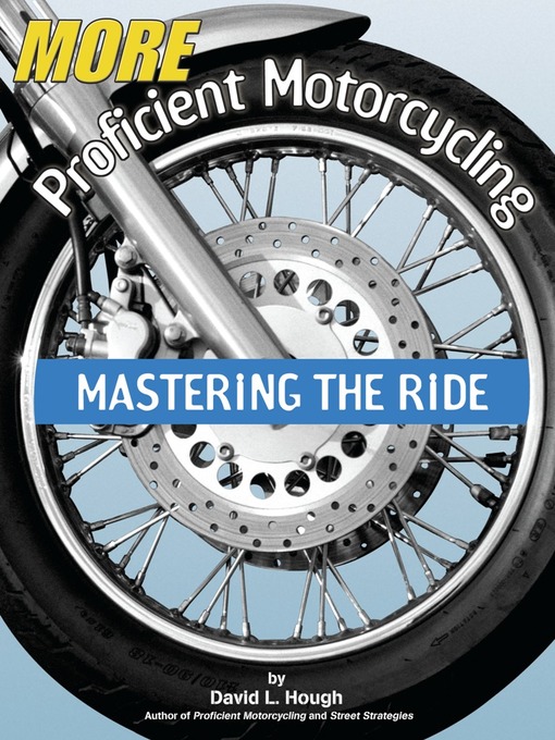 Title details for More Proficient Motorcycling by David L. Hough - Available